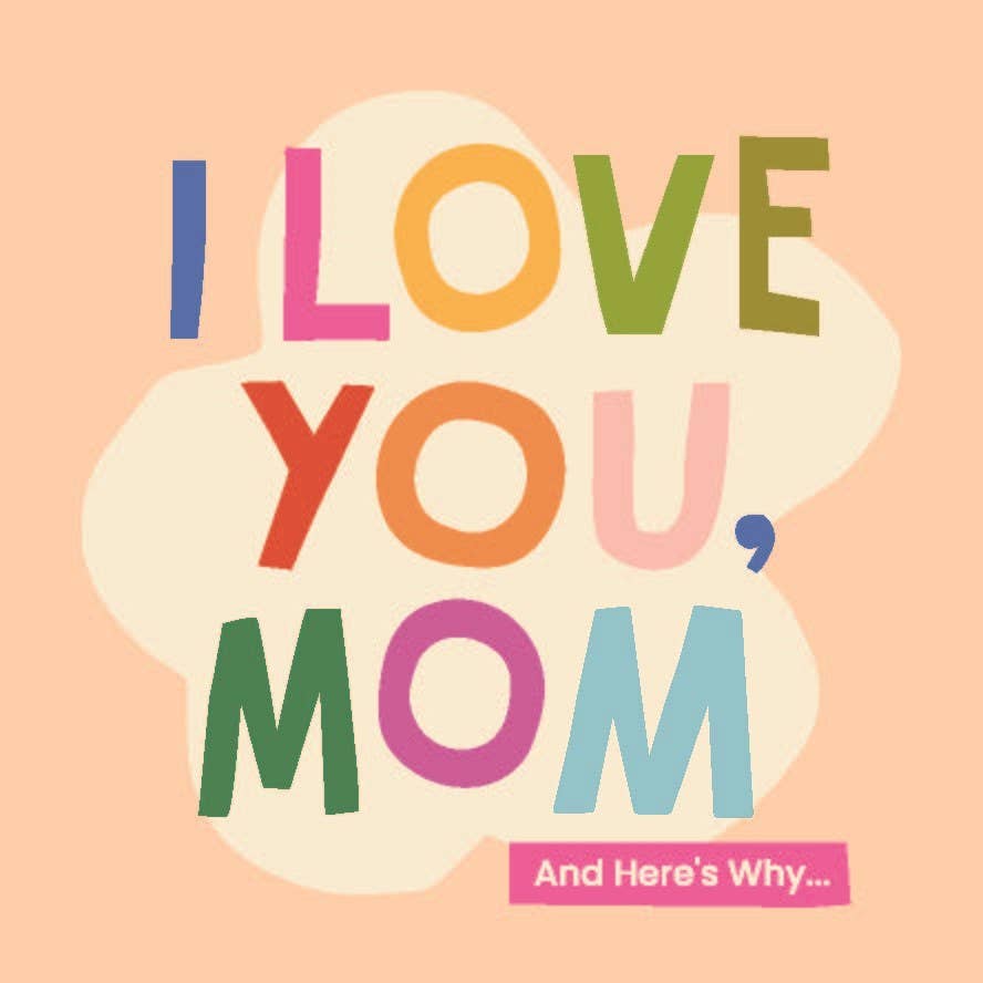 In this colorful mini book, quotes from history’s greatest minds show the power of motherhood in the palm of your hand with designs that could hang on your wall. I Love You, Mom is the perfect gift for Mother’s Day or any time you want to show Mom how much you care.